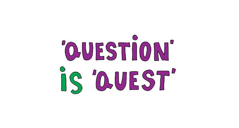 most of us do not even know how to ask a question…