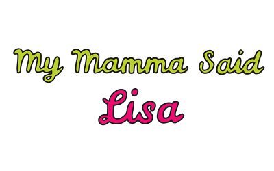 my mamma said: lisa