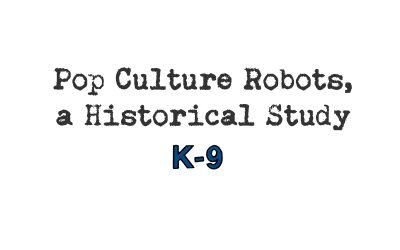 pop culture robots, a historical study: k-9