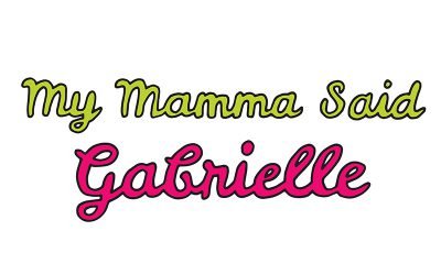 my mamma said: gabrielle