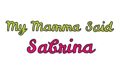 my mamma said: sabrina