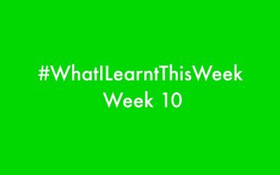 what i learnt this week 2016 :: WEEK 10