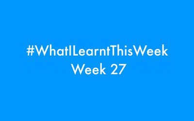 what i learnt this week 2016 :: WEEK 27