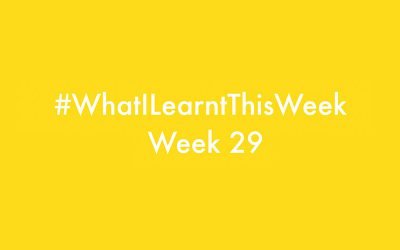 what i learnt this week 2016 :: WEEK 29