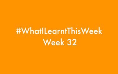 what i learnt this week 2016 :: WEEK 32