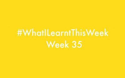 what i learnt this week 2016 :: WEEK 35