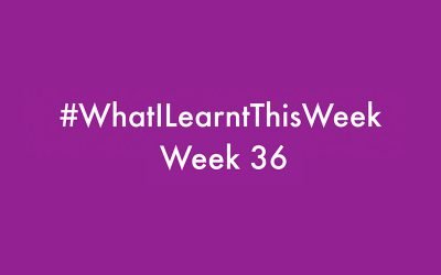 what i learnt this week 2016 :: WEEK 36