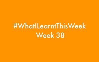 what i learnt this week 2016 :: WEEK 38