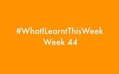 what i learnt this week 2016 :: WEEK 44