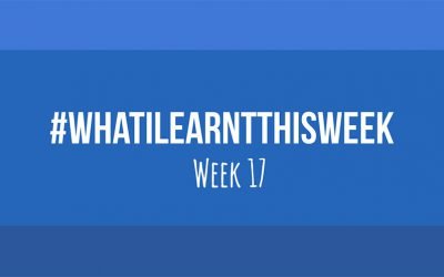 what i learnt this week 2017 :: WEEK 17