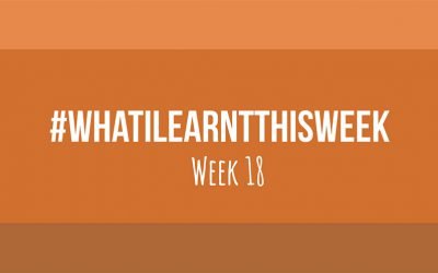 what i learnt this week 2017 :: WEEK 18