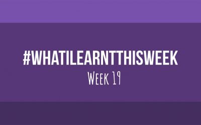 what i learnt this week 2017 :: WEEK 19