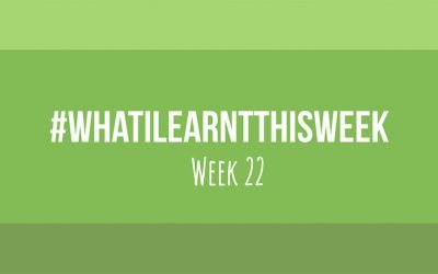 what i learnt this week 2017 :: WEEK 22