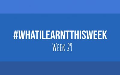 what i learnt this week 2017 :: WEEK 29