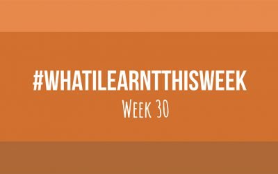 what i learnt this week 2017 :: WEEK 30