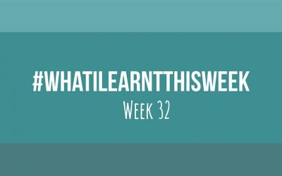 what i learnt this week 2017 :: WEEK 32