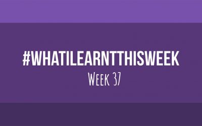 what i learnt this week 2017 :: WEEK 37