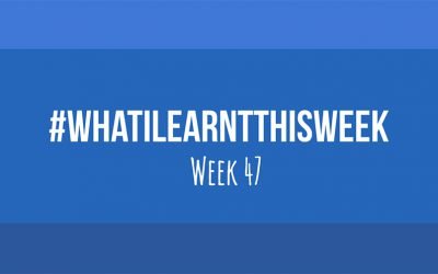 what i learnt this week 2017 :: WEEK 47