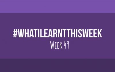 what i learnt this week 2017 :: WEEK 49