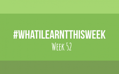 what i learnt this week 2017 :: WEEK 52